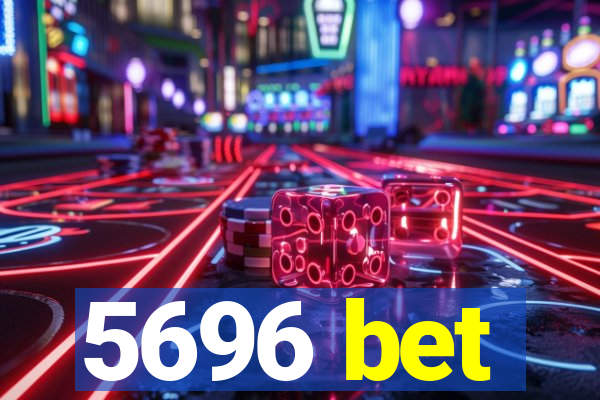 5696 bet
